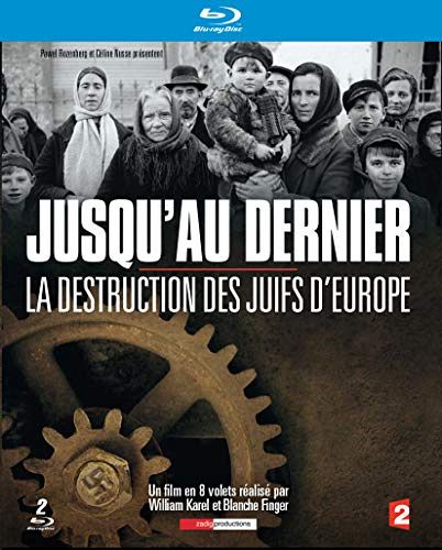 Jusqu'au dernier - La destruction des Juifs d'Europe [Blu-ray]