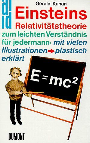 Einsteins Relativitätstheorie zum leichten Verständnis für jedermann