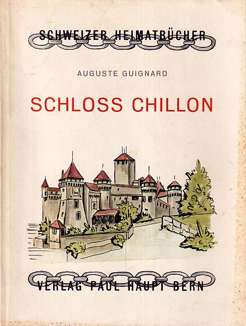 Schweizer Heimatbücher - Schloss Chillon