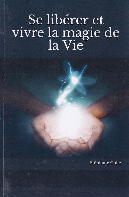 Se libérer et vivre la magie de la Vie