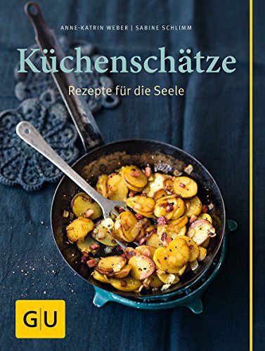 Küchenschätze - Rezepte für die Seele