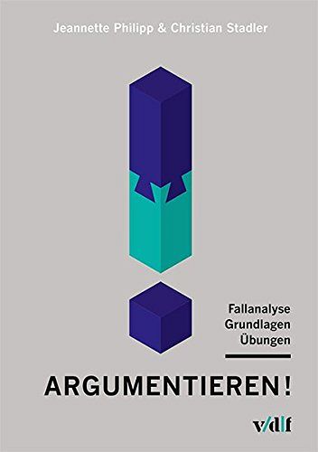 Argumentieren! Fallanalyse - Grundlagen - Übungen