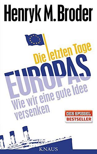 Die letzten Tage Europas - Wie wir eine gute Idee versenken