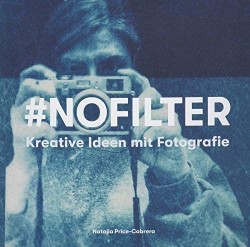 #NoFilter - Kreative Ideen mit Fotografie