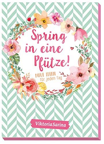 Spring in eine Pfütze! - Neue Ideen für jeden Tag