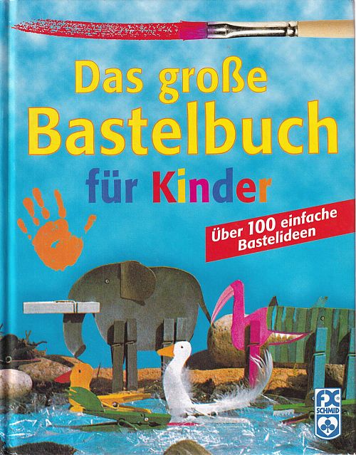 Das grosse Bastelbuch für Kinder