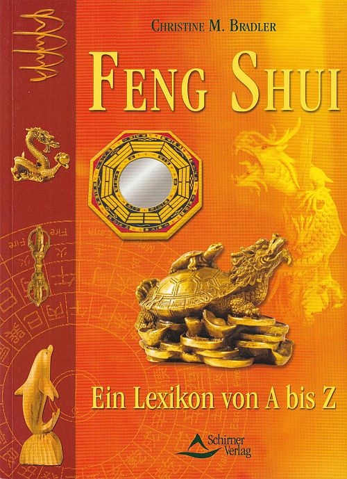 Feng Shui Ratgeber - Ein Lexikon von A bis Z