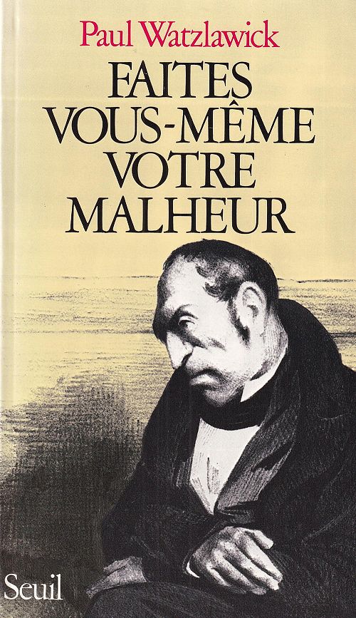 Faites vous-même votre malheur