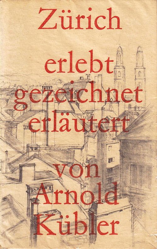 Zürich - erlebt, gezeichnet, erläutert