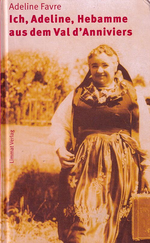 Ich, Adeline, Hebamme aus dem Val d'Anniviers