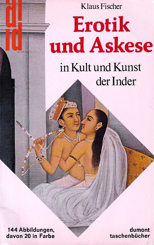 Erotik und Askese in Kult und Kunst der Inder