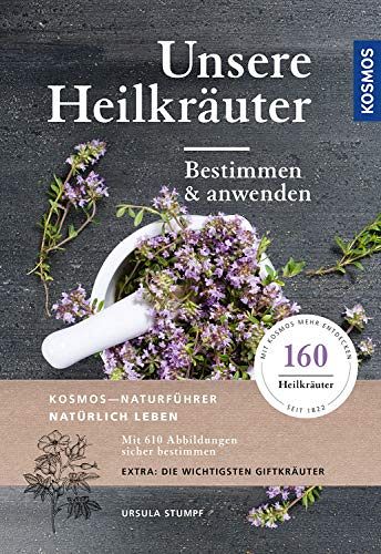 Unsere Heilkräuter - bestimmen und anwenden