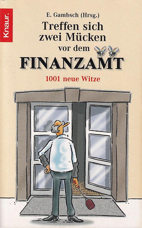 Treffen sich zwei Mücken vor dem Finanzamt - 1001 neue Witze