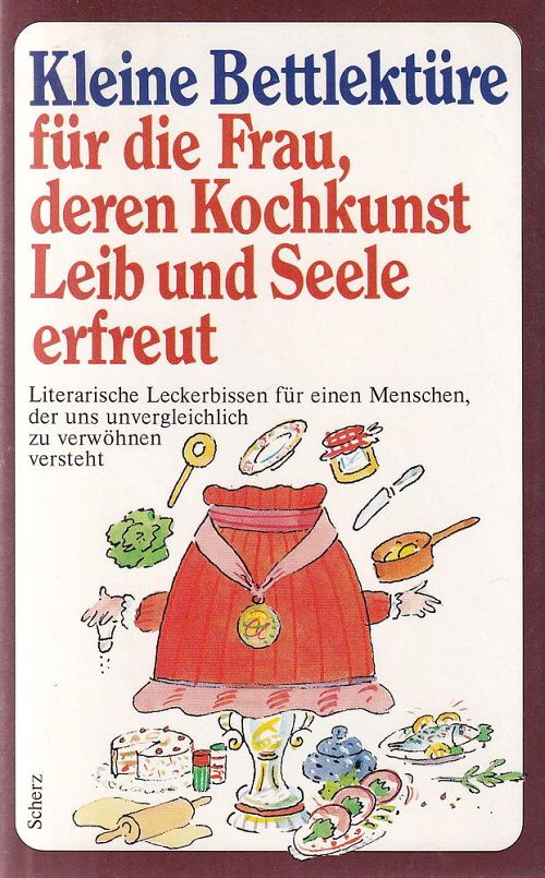 Kleine Bettlektüre für eine Frau, deren Kochkunst Leib und Seele erfreut