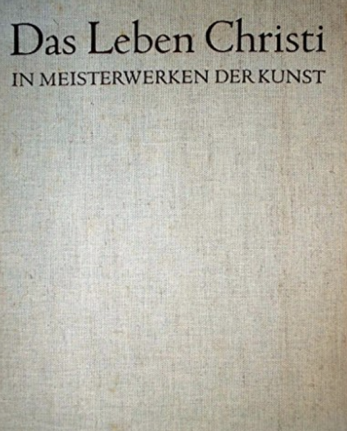 Das Leben Christi in Meisterwerken der Kunst 