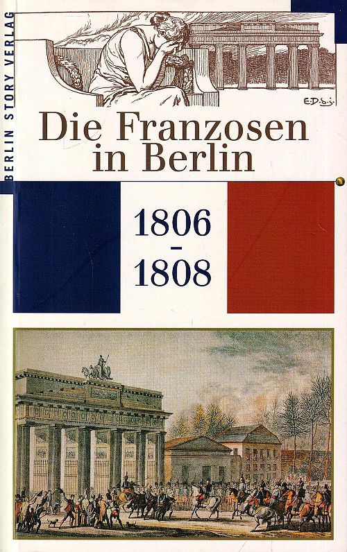 Die Franzosen in Berlin 1806 - 1808