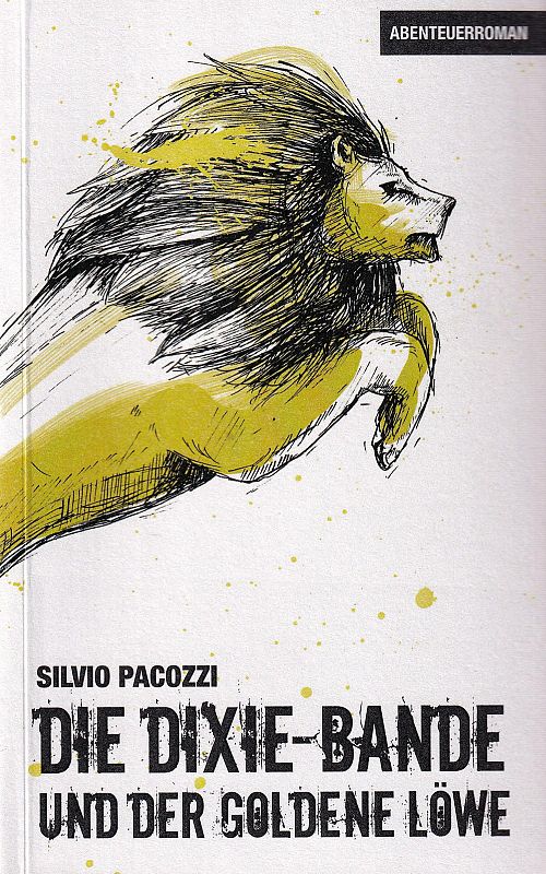 Die Dixie-Bande und der goldene Löwe