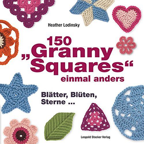 150 Granny Squares einmal anders: Gehäkelt und gestrickt