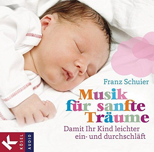 Musik für sanfte Träume - Damit Ihr Kind leichter ein- und durchschläft [CD]
