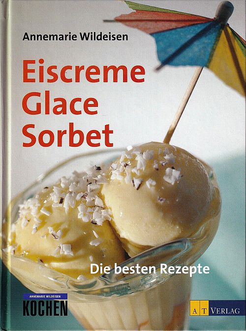 Eiscreme Glace Sorbet - Die besten Rezepte