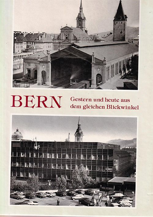 Bern - Gestern und heute aus dem gleichen Blickwinkel 