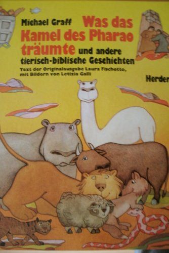 Was das Kamel des Pharao träumte und andere tierisch-biblische Geschichten