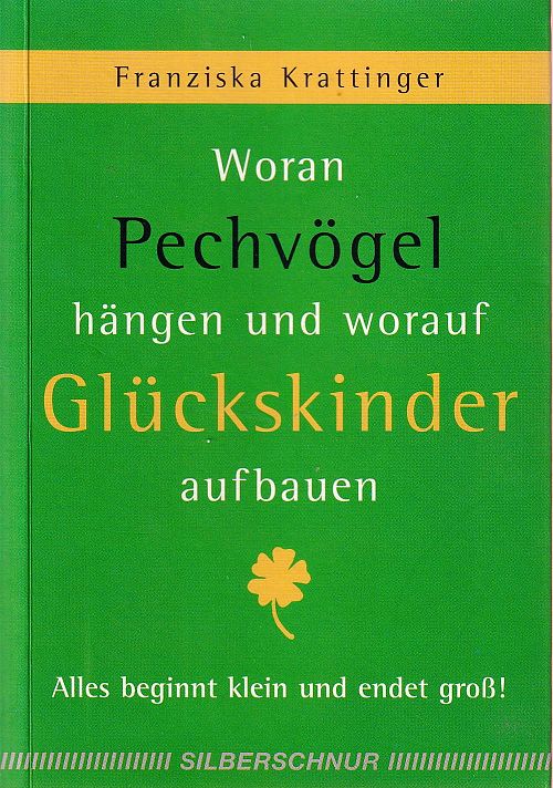 Woran Pechvögel hängen und worauf Glückskinder aufbauen