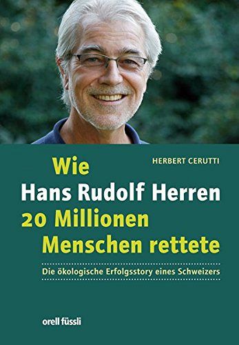 Wie Hans Rudolf Herren 20 Millionen Menschen rettete