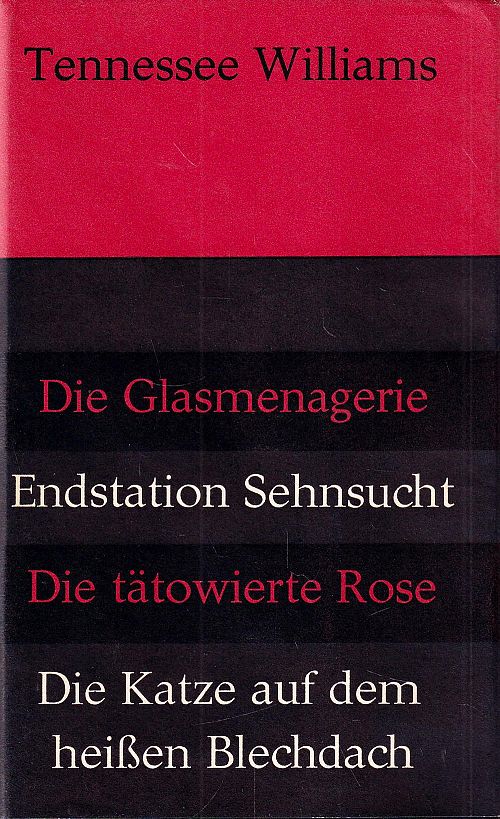 Die Glasmenagerie - Endstation Sehnsucht - Die tätowierte Rose - Die Katze auf dem heissen Blechdach