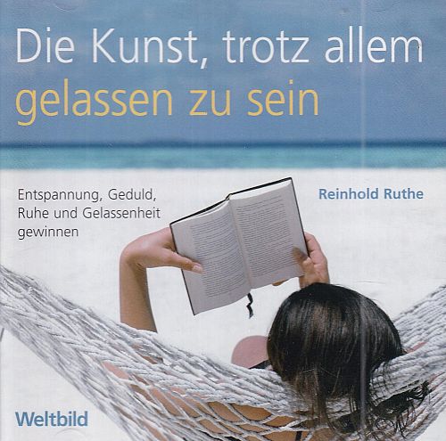 Die Kunst, trotz allem gelassen zu sein