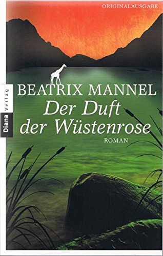 Der Duft der Wüstenrose: Roman