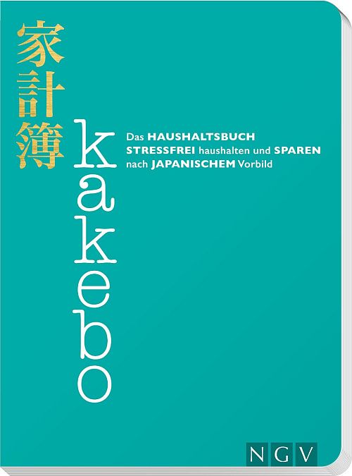 Kakebo - Das Haushaltsbuch: Stressfrei haushalten und sparen nach japanischem Vorbild