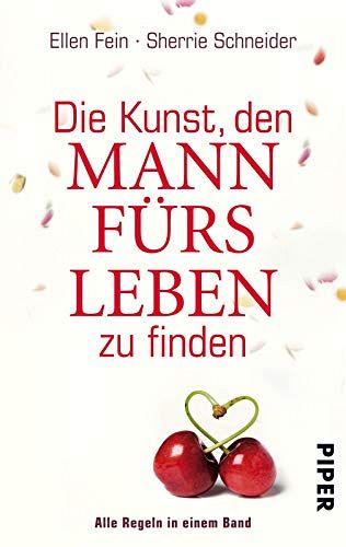 Die Kunst, den Mann fürs Leben zu finden - Alle Regeln in einem Band