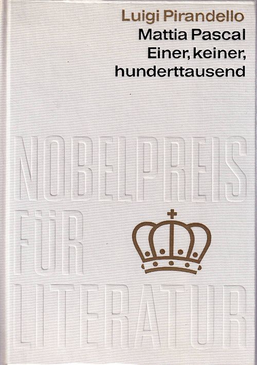 Nobelpreis für Literatur 1934 - Mattia Pascal & Einer, keiner, hunderttausend