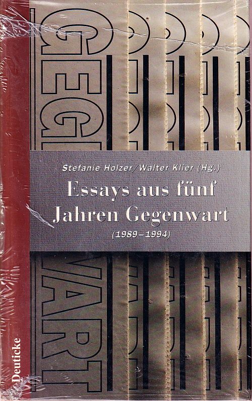 Essays aus fünf Jahren Gegenwart 1989 - 1994