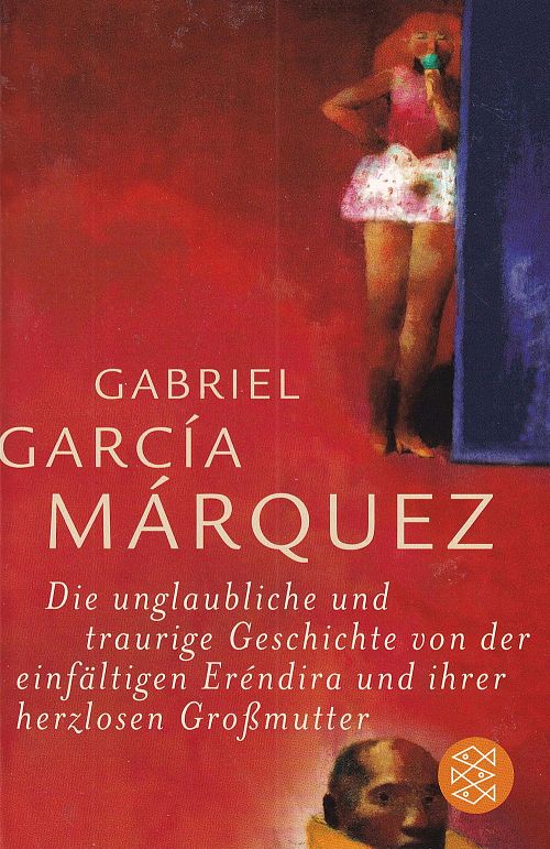 Die unglaubliche und traurige Geschichte von der einfältigen Eréndira und ihrer herzlosen Grossmutter