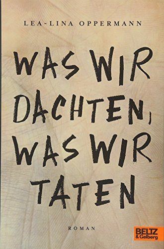 Was wir dachten, was wir taten: Roman