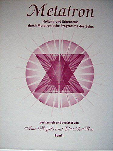Metatron - Heilung und Erkenntnis durch metatronische Programme des Seins