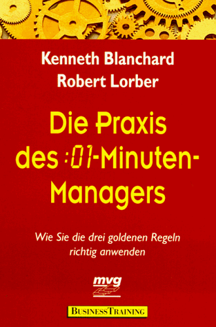 Die Praxis des :01 -Minuten-Managers