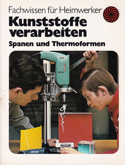 Kunststoffe verarbeiten: Spanen und Thermoformen