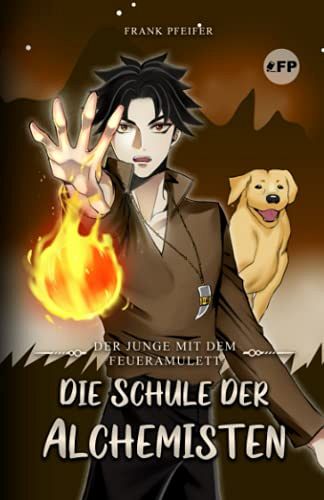 Der Junge mit dem Feueramulett - Die Schule der Alchemisten