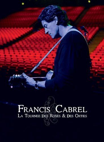 Francis Cabrel - La tournée des Roses & des orties [DVD]