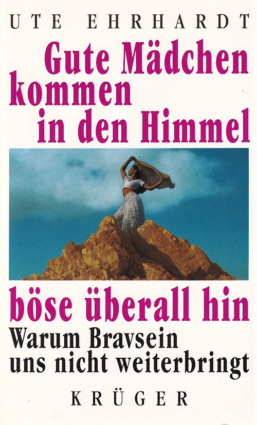 Gute Mädchen kommen in den Himmel, böse überall hin