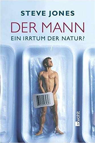 Der Mann: Ein Irrtum der Natur?