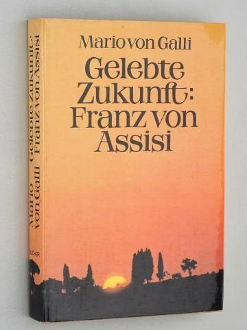 Gelebte Zukunft: Franz von Assisi