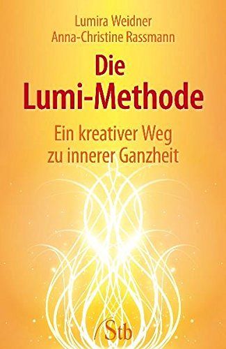 Die Lumi-Methode - Ein kreativer Weg zu innerer Ganzheit