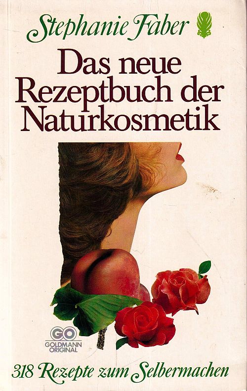 Das neue Rezeptbuch der Naturkosmetik