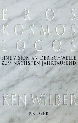Eros, Kosmos, Logos: Eine Vision an der Schwelle zum nächsten Jahrtausend