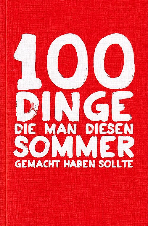 100 Dinge, die man diesen Sommer gemacht haben sollte