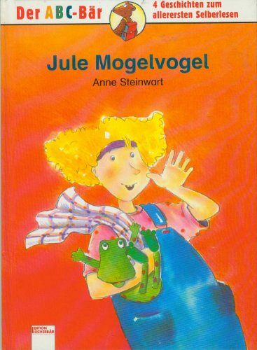 Jule Mogelvogel - 4 Geschichten zum allerersten Selberlesen
